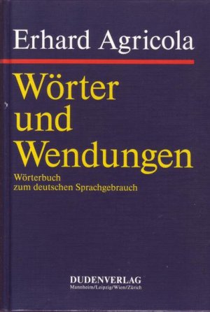 Wörter und Wendungen Wörterbuch zum, deutschen …“ (Erhard Agricola